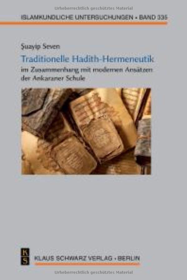 Traditionelle Hadith-Hermeneutik Im Zusammenhang Mit Modernen Ansätzen Der Ankaraner Schule