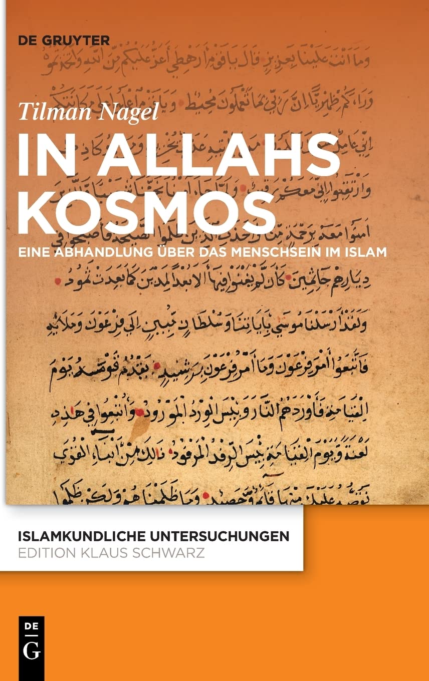 In Allahs Kosmos: Eine Abhandlung über das Menschsein im Islam