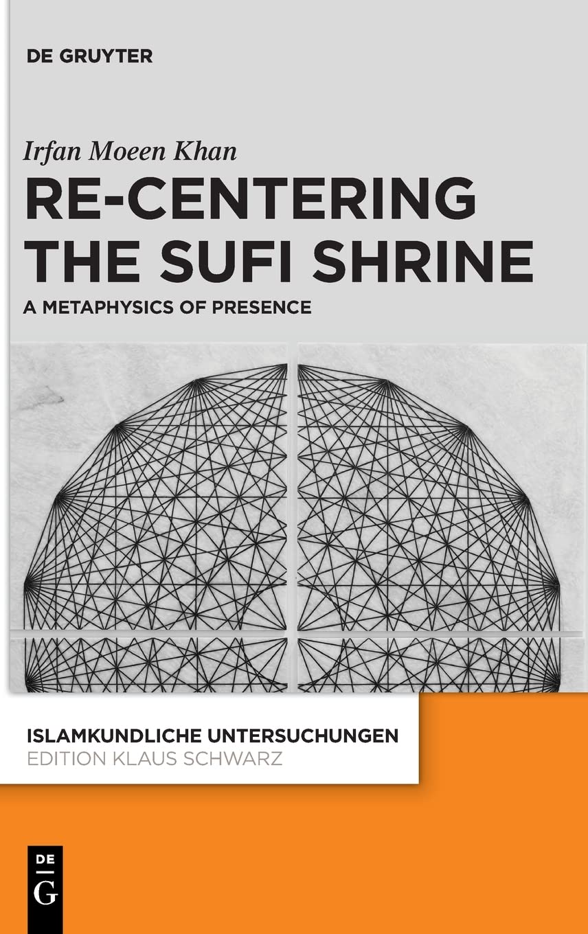 Re-centering the Sufi Shrine. A Metaphysics of Presence