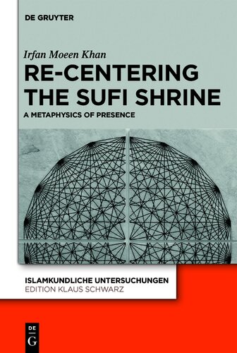 Re-centering the Sufi Shrine. A Metaphysics of Presence