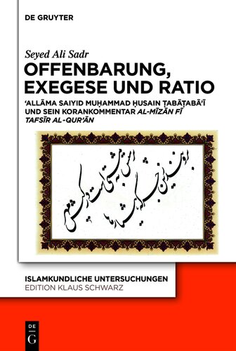 Offenbarung, Exegese und Ratio: ʻAllāma Saiyid Muḥammad Ḥusain Ṭabāṭabāʼī und sein Korankommentar al-Mīzān fī tafsīr al-Qurʼān