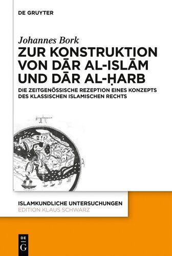 Zum Konstrukt von dār al-islām und dār al-ḥarb: Die zeitgenössische Rezeption eines Konzepts des klassischen islamischen Rechts