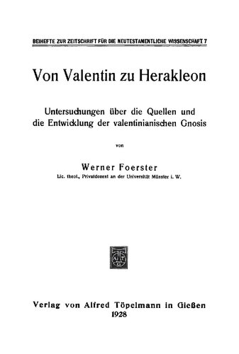 Von Valentin zu Herakleon. Untersuchungen über die Quellen und die Entwicklung des valentinianischen Gnosis
