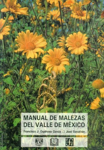 Manual de malezas del valle de México : claves, descripciones e ilustraciones (Spanish Edition)