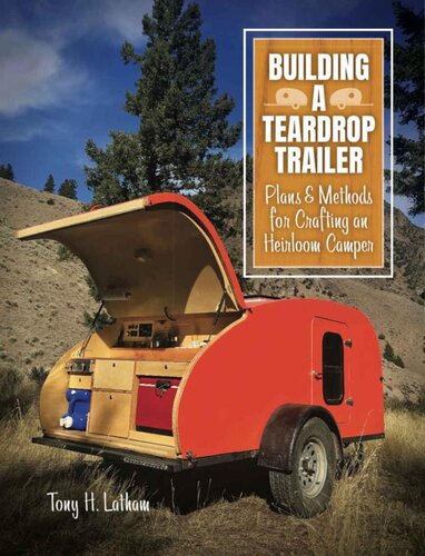 Building a Teardrop Trailer: Plans and Methods for Crafting an Heirloom Camper EPUB