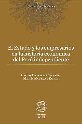 El Estado y los empresarios en la historia económica del Perú independiente