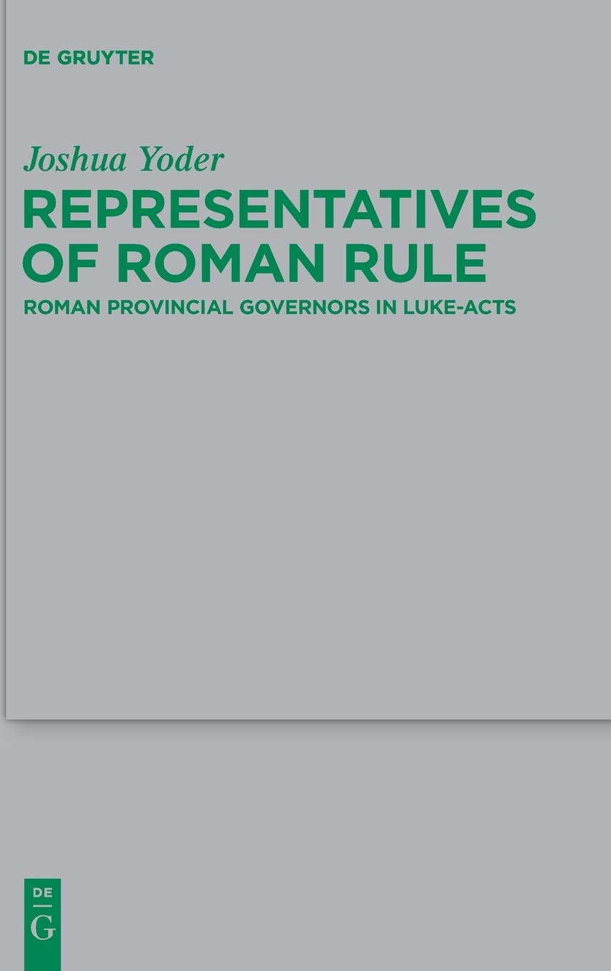 Representatives of Roman Rule: Roman Provincial Governors in Luke-Acts