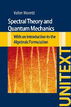 Spectral Theory and Quantum Mechanics: With an Introduction to the Algebraic Formulation