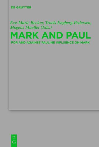 Mark and Paul: Comparative Essays Part II. For and Against Pauline Influence on Mark