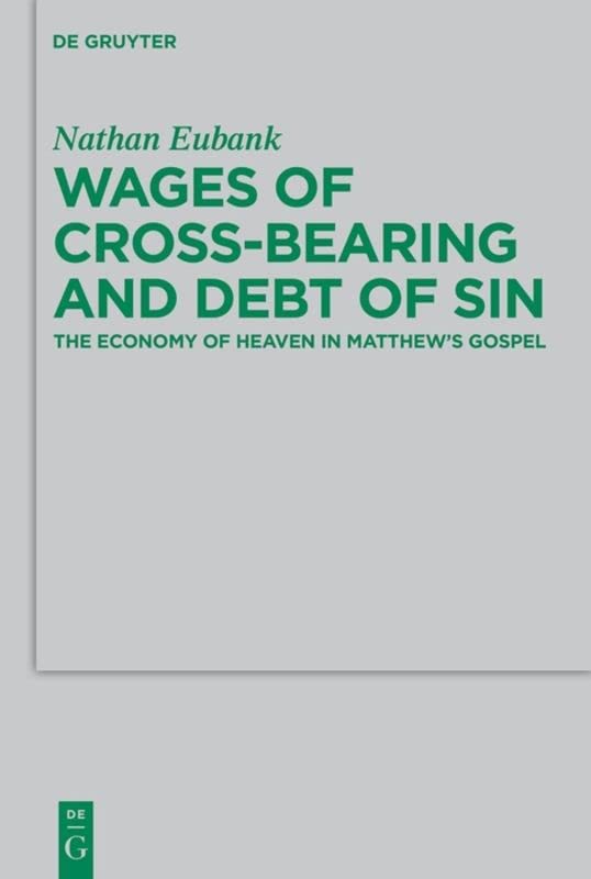 Wages of Cross-Bearing and Debt of Sin: The Economy of Heaven in Matthew’s Gospel
