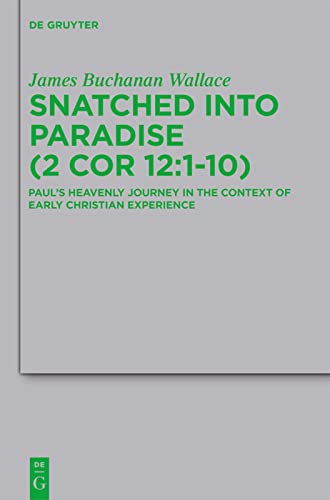 Snatched into Paradise (2 Cor 12:1-10): Paul's Heavenly Journey in the Context of Early Christian Experience
