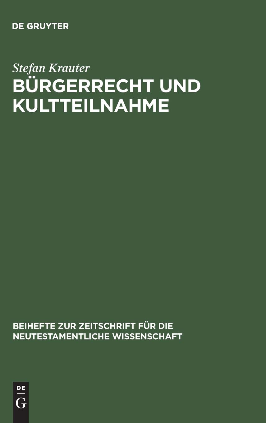 Bürgerrecht und Kultteilnahme: Politische und kultische Rechte und Pflichten in griechischen Poleis, Rom und antikem Judentum