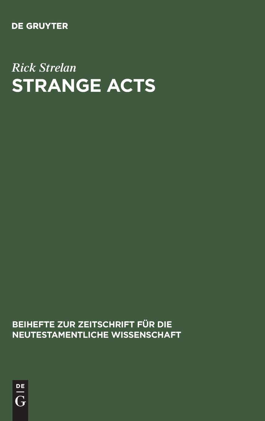 Strange Acts: Studies in the Cultural World of the Acts of the Apostles