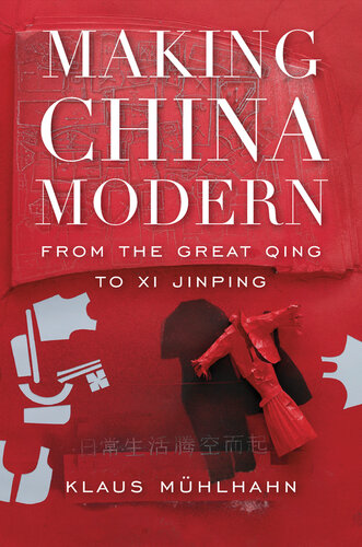 Making China Modern : From the Great Qing to Xi Jinping