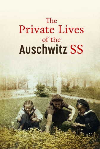 The Private Lives of the Auschwitz SS