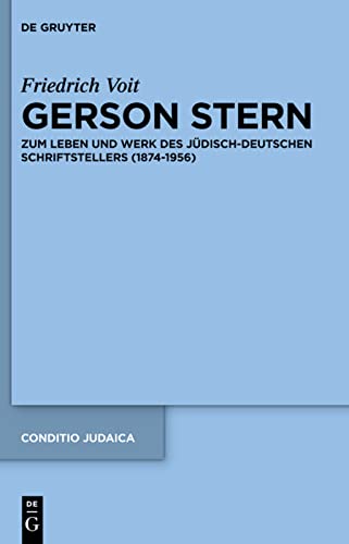 Gerson Stern: Zum Leben Und Werk Des Jüdisch-Deutschen Schriftstellers (1874-1956)