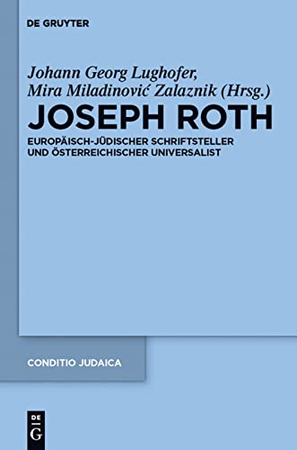 Joseph Roth: Europaisch-Judischer Schriftsteller Und Osterreichischer Universalist