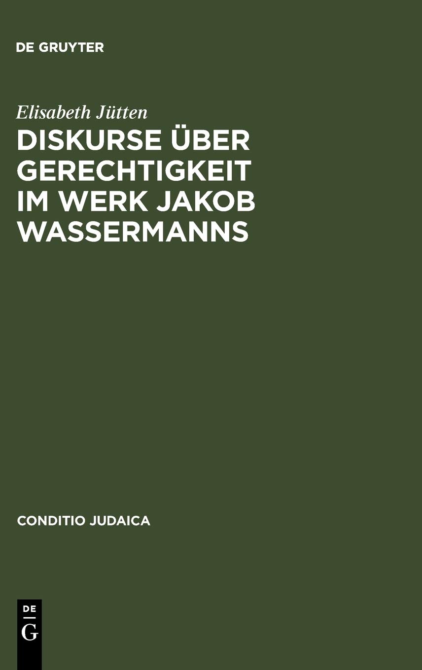 Diskurse über Gerechtigkeit im Werk Jakob Wassermanns