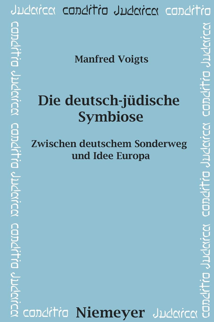 Die deutsch-jüdische Symbiose: Zwischen Deutschem Sonderweg Und Idee Europa