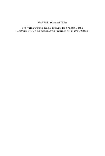 Die Theologie Karl Holls im Spiegel des antiken und reformatorischen Christentums