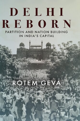 Delhi Reborn: Partition and Nation Building in India's Capital (South Asia in Motion)