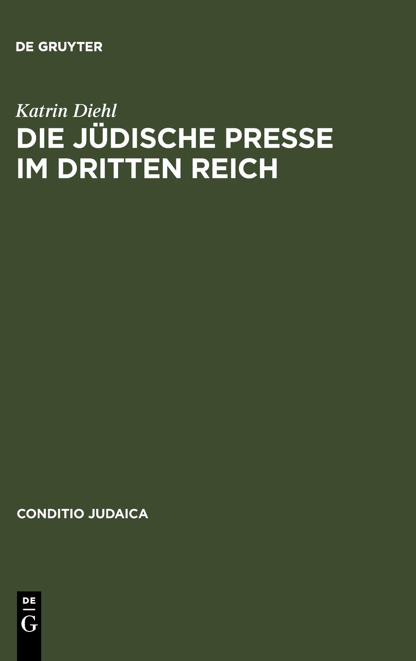 Die jüdische Presse im Dritten Reich: Zwischen Selbstbehauptung und Fremdbestimmung