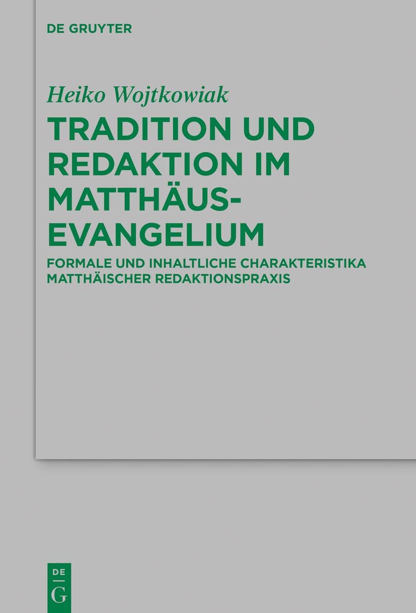 Tradition und Redaktion im Matthäusevangelium: Formale und inhaltliche Charakteristika matthäischer Redaktionspraxis