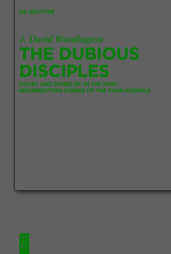 The Dubious Disciples: Doubt and Disbelief in the Post-Resurrection Scenes of the Four Gospels