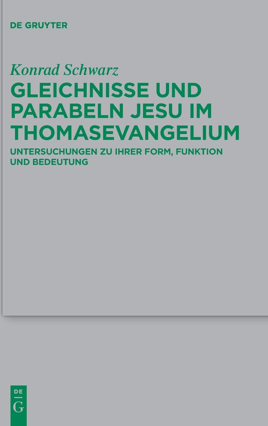 Gleichnisse und Parabeln Jesu im Thomasevangelium: Untersuchungen zu ihrer Form, Funktion und Bedeutung