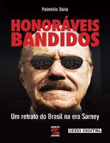 Honoráveis Bandidos: um Retrato do Brasil Na Era Sarney