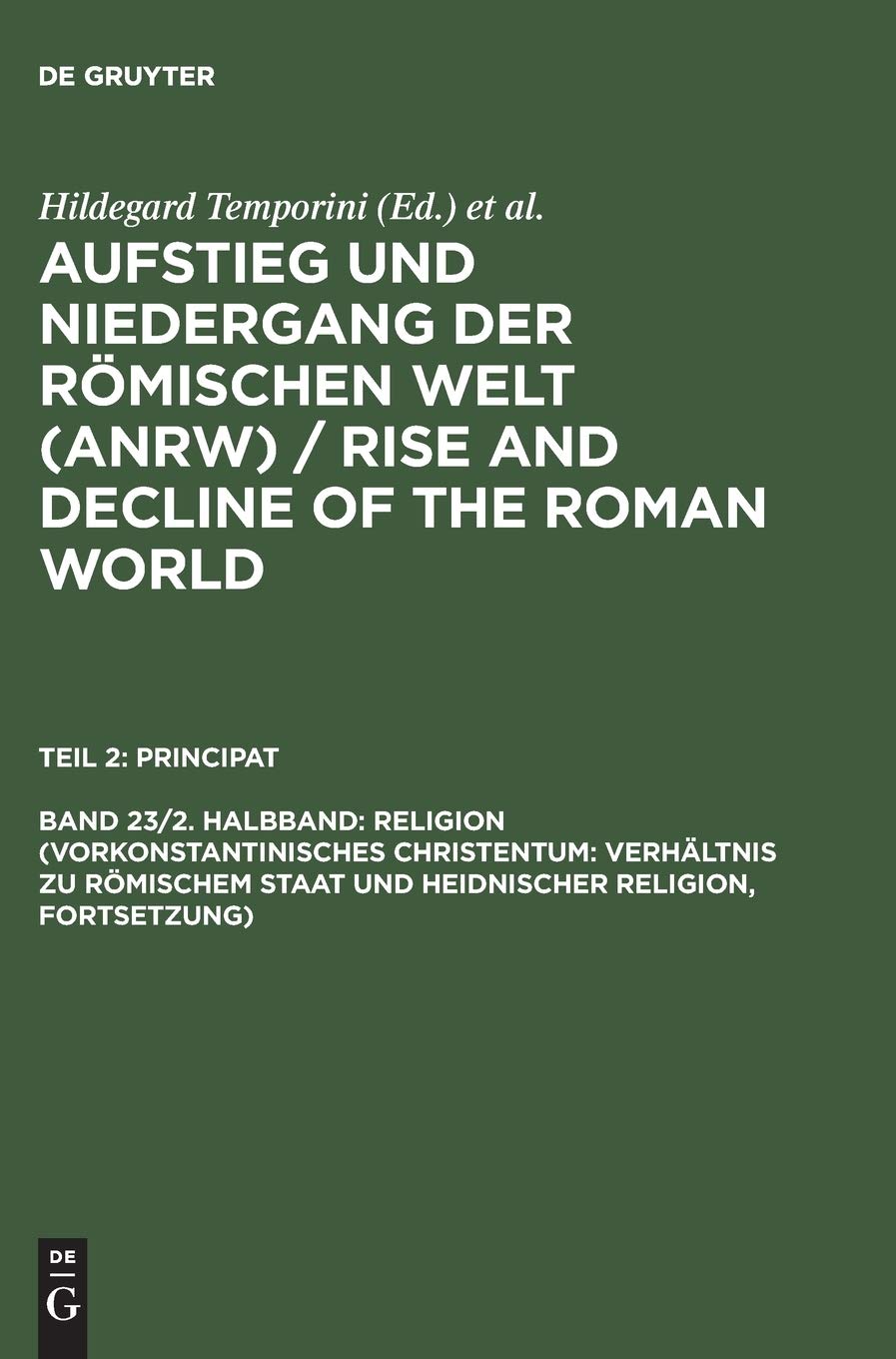 Teil 2: Principat Band 23-2. Halbband Religion (Vorkonstantinisches Christentum: Verhältnis zu römischem Staat und heidnischer Religion, Fortsetzung
