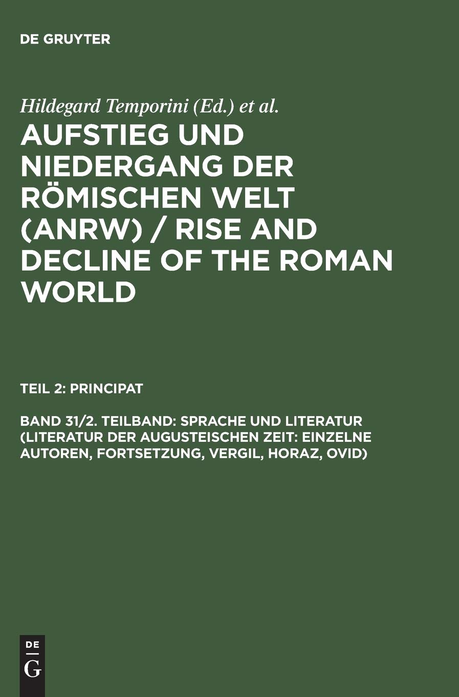 Teil 2: Principat  Band 31/2. Teilband,Sprache und Literatur (Literatur der augusteischen Zeit: Einzelne Autoren, Fortsetzung, Vergil, Horaz, Ovid)