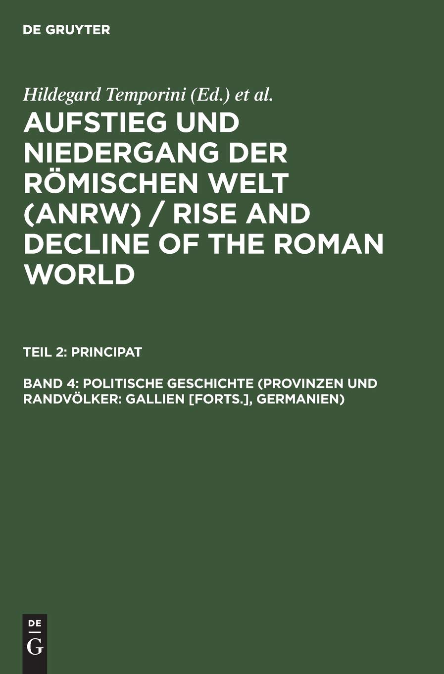 Teil 2: Principat Band 4 Politische Geschichte (Provinzen und Randvölker: Gallien [Forts.], Germanien)