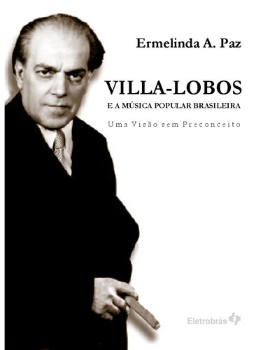 Villa-Lobos e a música popular brasileira: uma visão sem preconceito