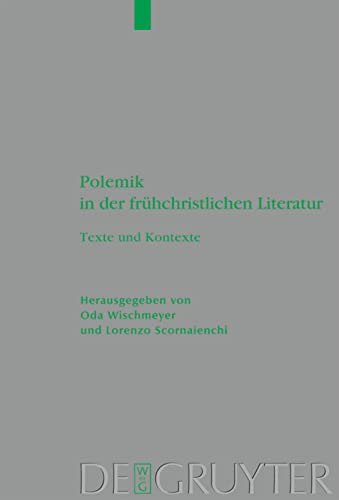 Polemik in der frühchristlichen Literatur: Texte und Kontexte