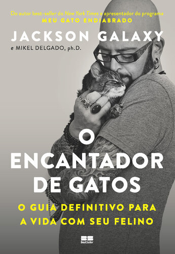 O Encantador de Gatos, o Guia Definitivo para a Vida Com Seu Felino