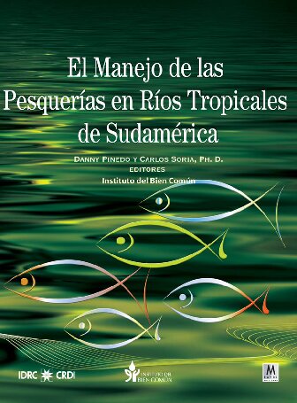 El manejo de las pesquerías en los ríos tropicales de Sudamérica
