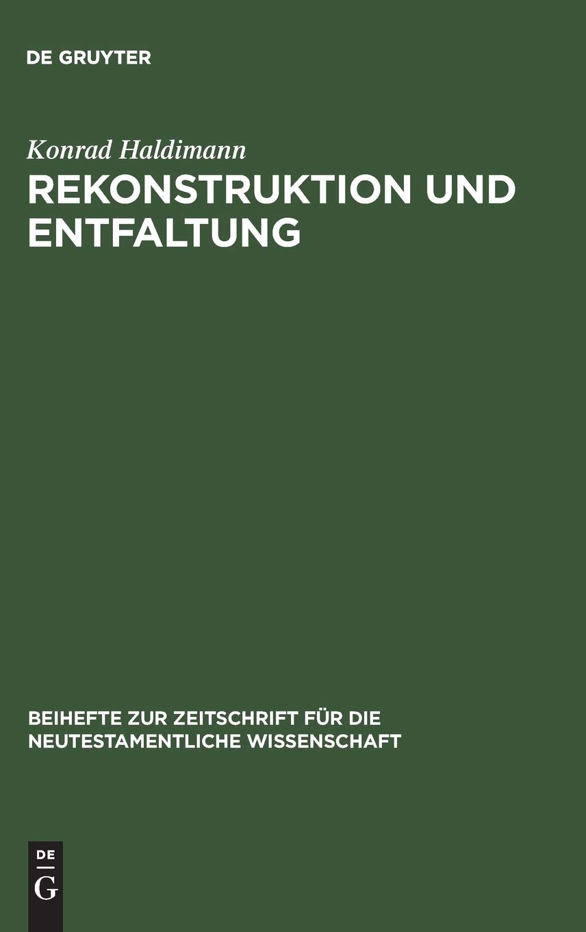 Rekonstruktion und Entfaltung: Exegetische Untersuchungen zu Joh 15 und 16