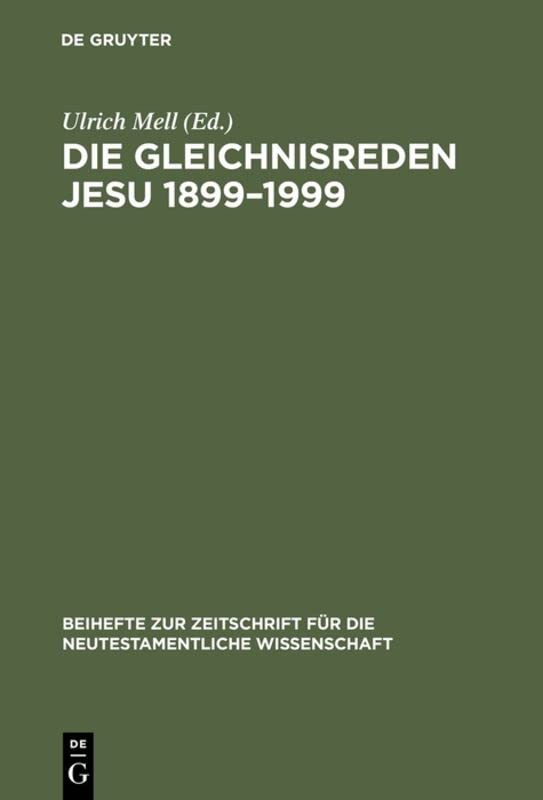 Die Gleichnisreden Jesu 1899-1999: Beiträge Zum Dialog Mit Adolf Jülicher