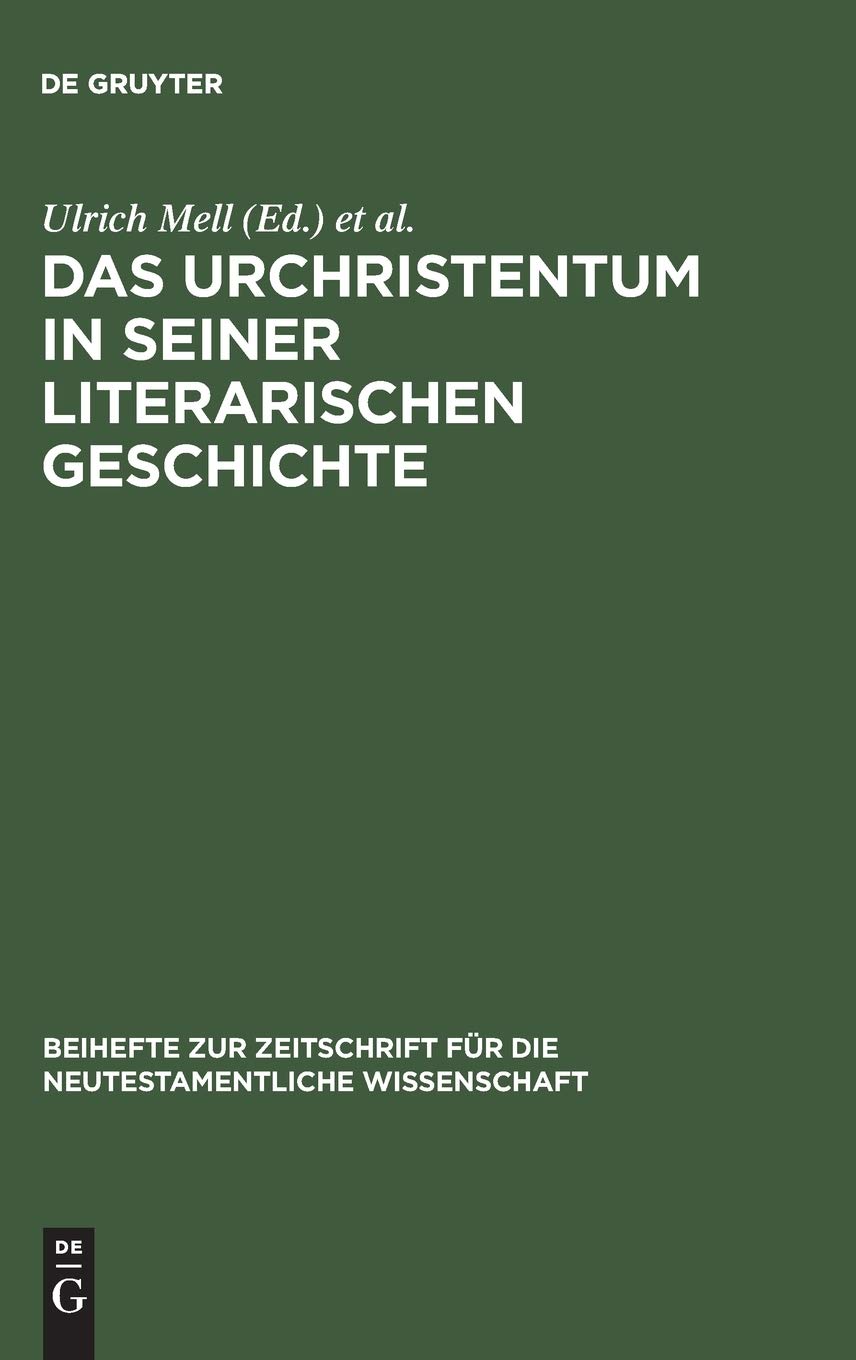 Das Urchristentum in seiner literarischen Geschichte: Festschrift Für Jürgen Becker Zum 65. Geburtstag