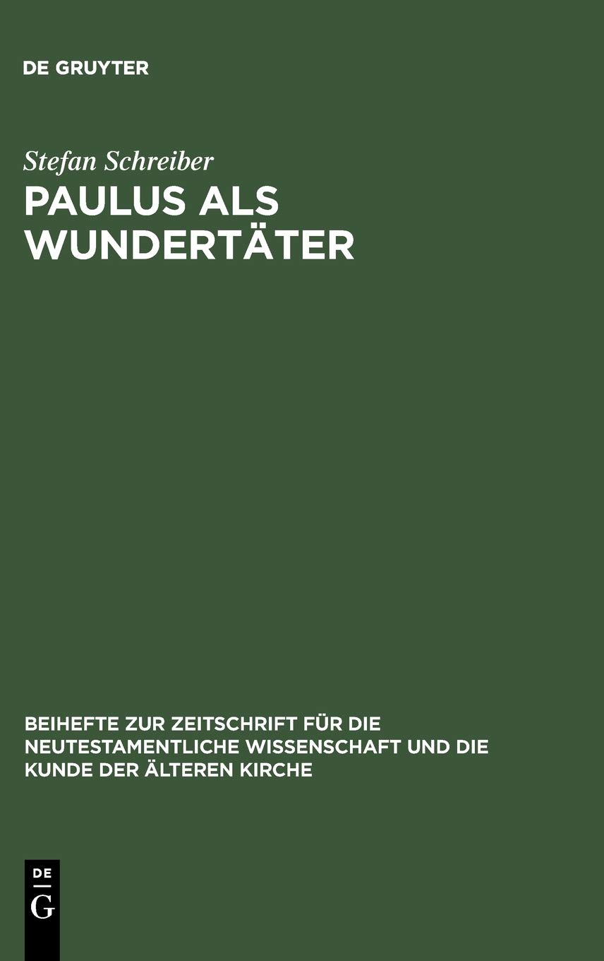 Paulus als Wundertäter: Redaktionsgeschichtliche Untersuchungen zur Apostelgeschichte und den authentischen Paulusbriefen