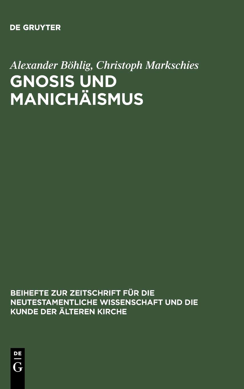 Gnosis und Manichäismus: Forschungen und Studien zu Texten von Valentin und Mani sowie zu den Bibliotheken von Nag Hammadi und Medinet Madi