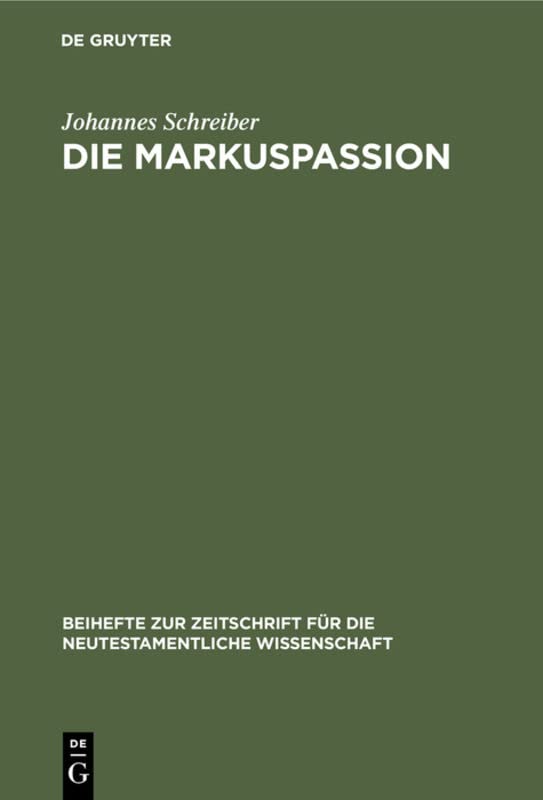 Die Markuspassion: Eine redaktionsgeschichtliche Untersuchung