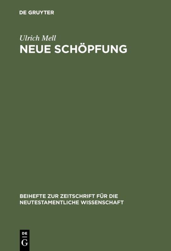 Neue Schöpfung: Eine traditionsgeschichtliche und exegetische Studie zu einem soteriologischen Grundsatz paulinischer Theologie