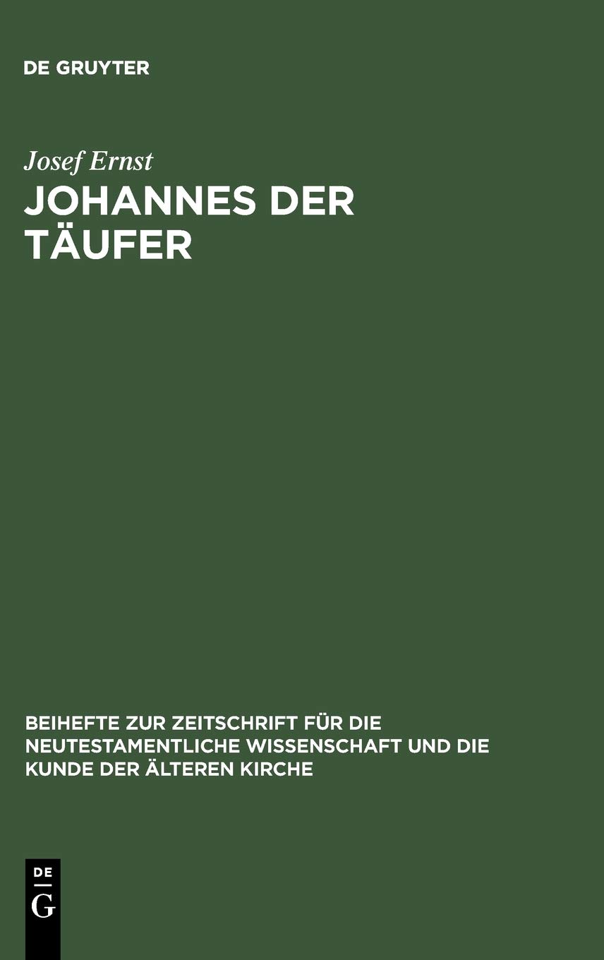 Johannes der Täufer: Interpretation - Geschichte - Wirkungsgeschichte