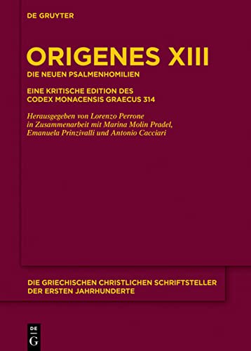 Origenes Werke XIII. Die neuen Psalmenhomilien: Eine kritische Edition des Codex Monacensis Graecus 314