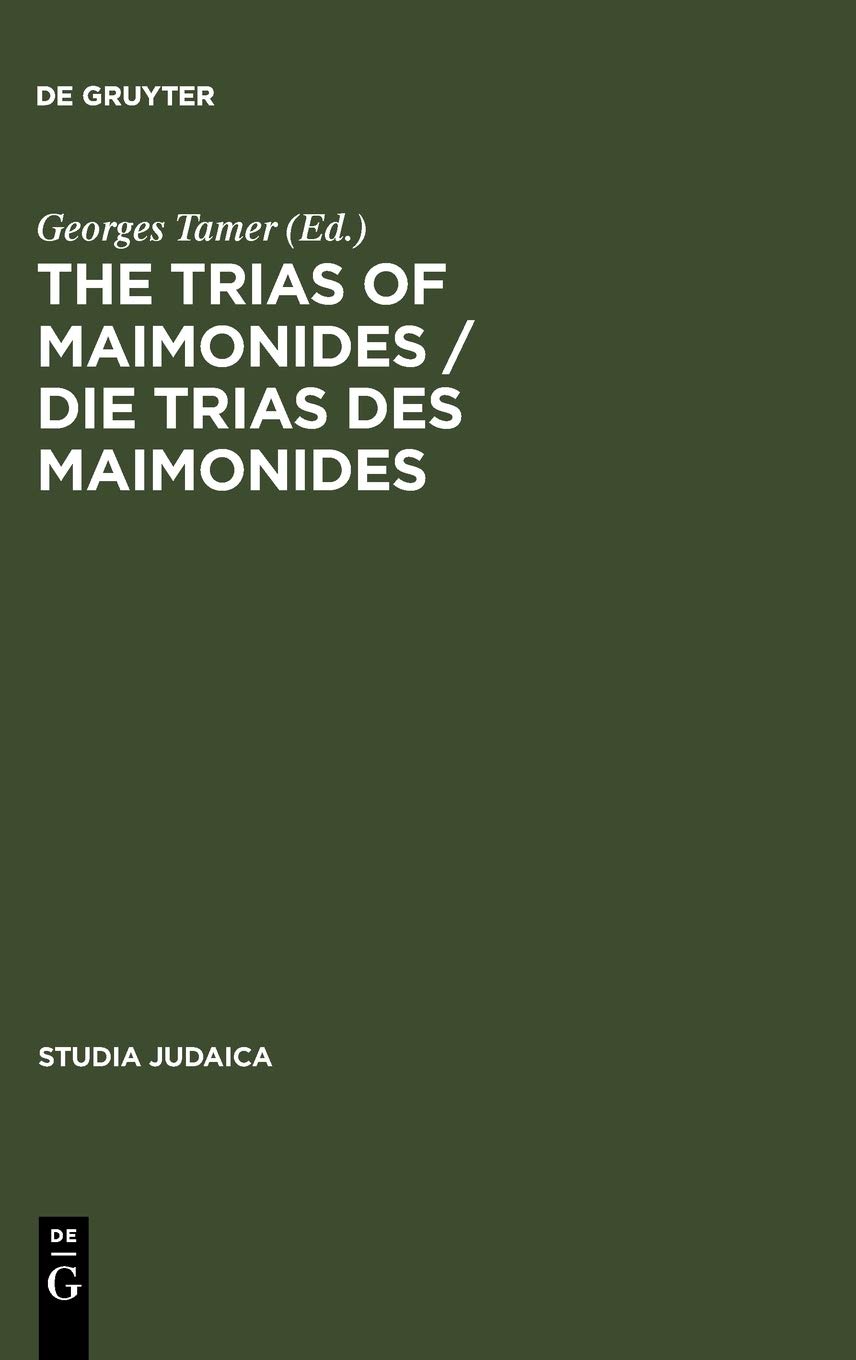 Die Trias des Maimonides: Jewish, Arabic, and Ancient Culture of Knowledge/Judische, arabische und antike Wissenskultur