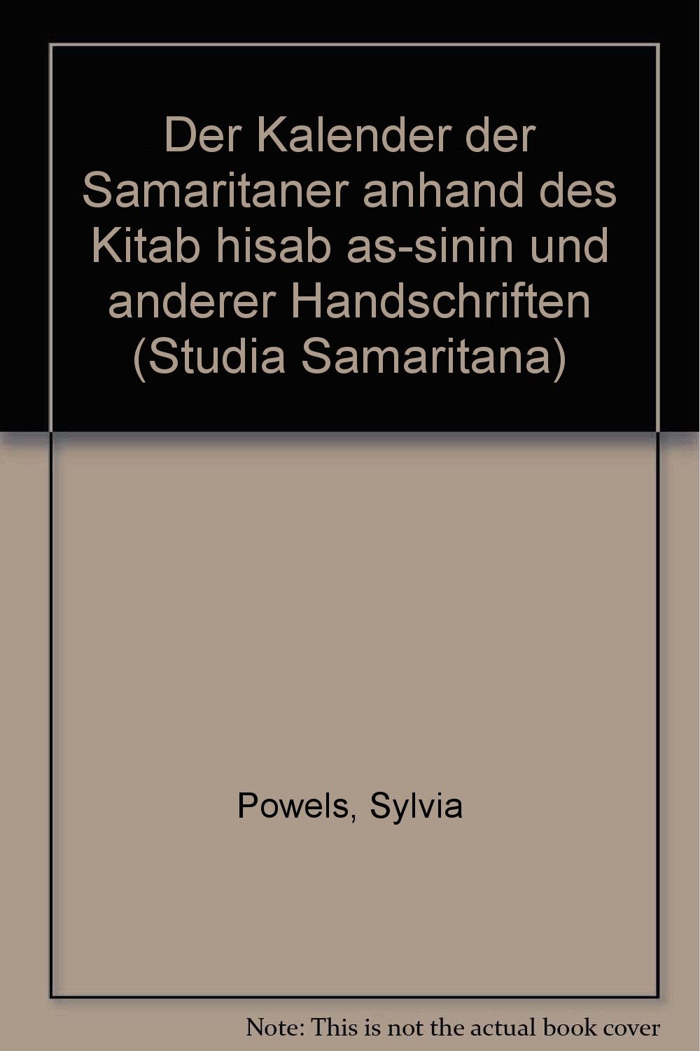 Der Kalender der Samaritaner anhand des Kitab hisab as-sinin und anderer Handschriften