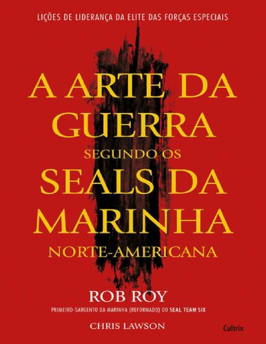 A Arte da Guerra Segundo Os Seals da Marinha Norte-Americana