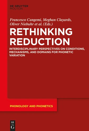 Rethinking Reduction: Interdisciplinary Perspectives on Conditions, Mechanisms, and Domains for Phonetic Variation